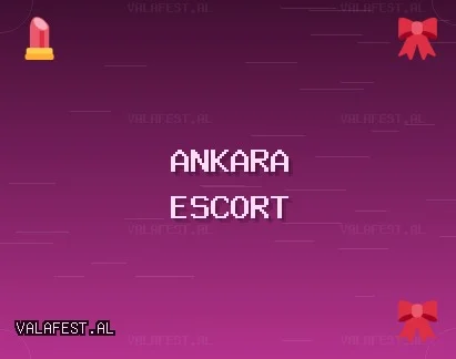 Ankara Escort: Altındağ Escort, Mamak Escort, Kahramankazan Escort